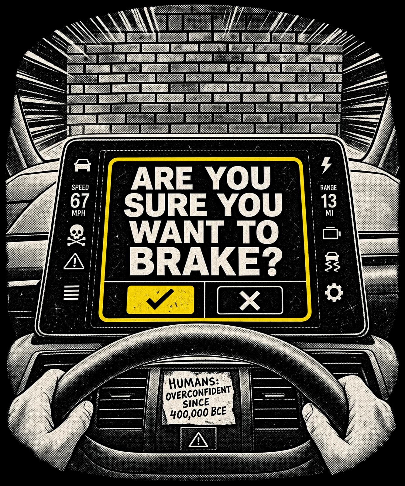 ARE YOU SURE YOU WANT TO BRAKE?