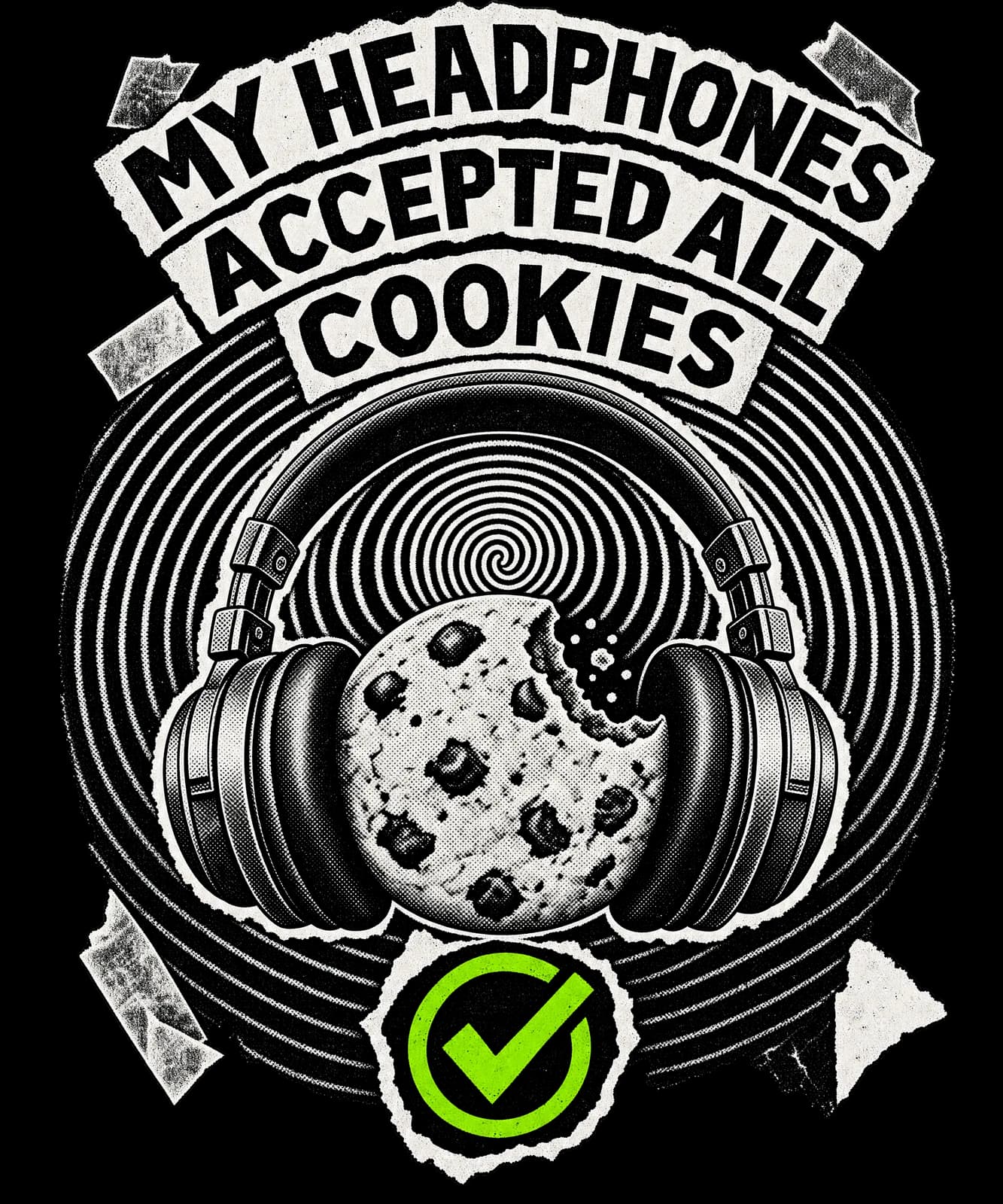 MY HEADPHONES ACCEPTED ALL COOKIES