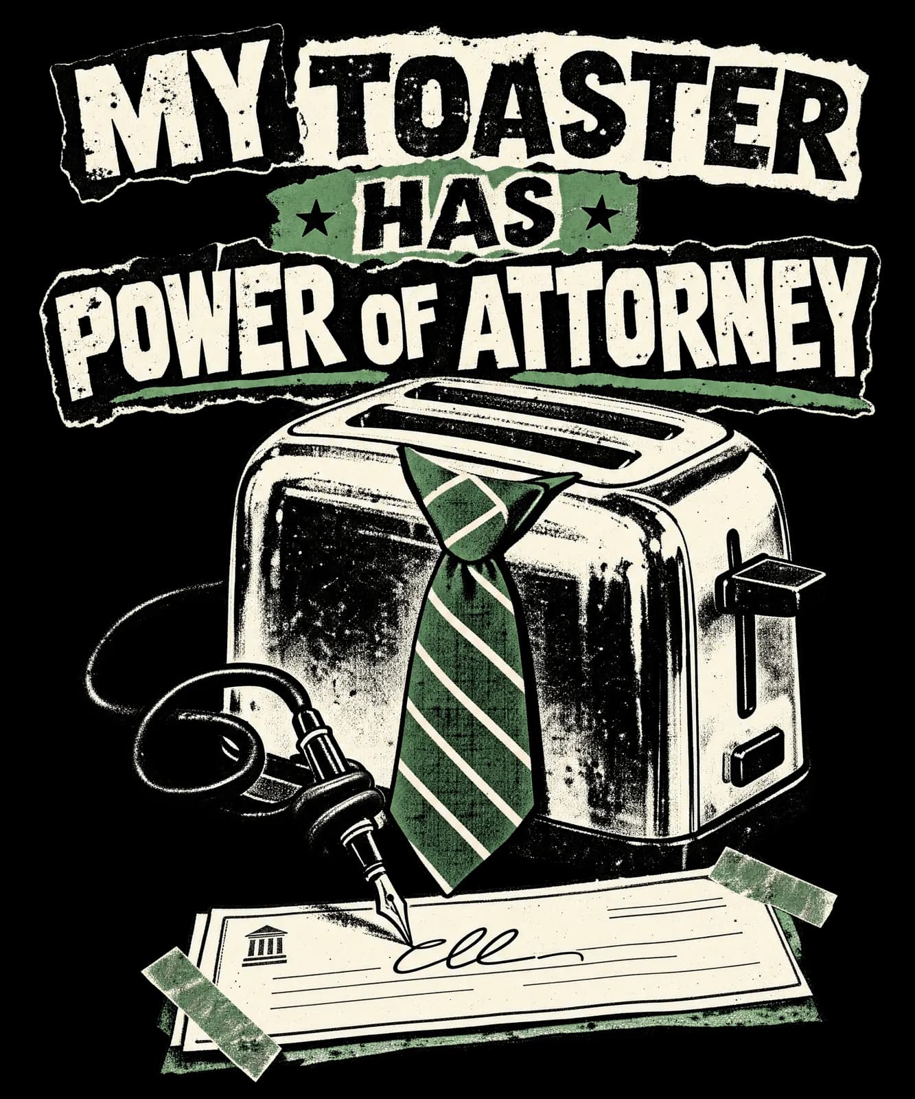 MY TOASTER HAS POWER OF ATTORNEY