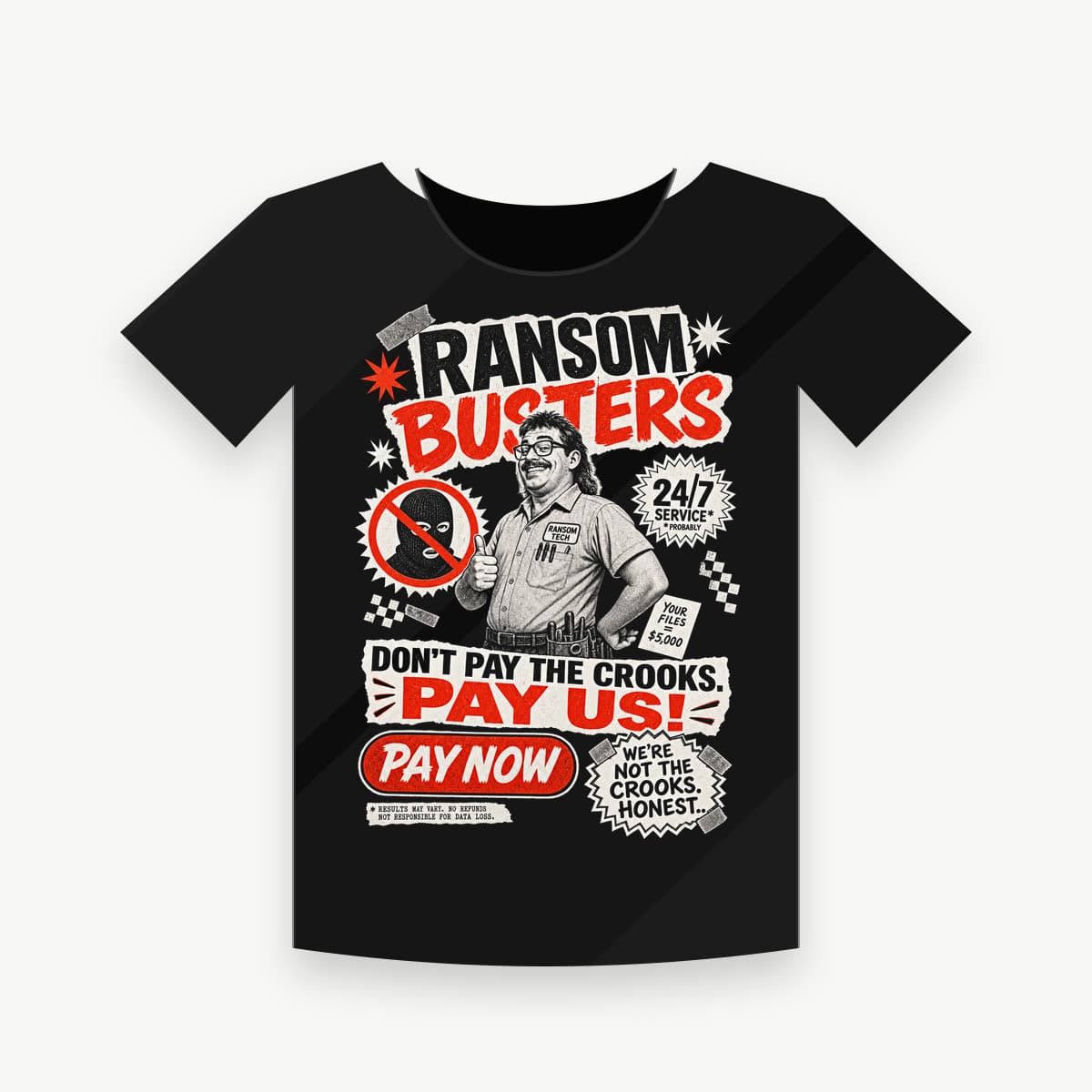 RANSOM BUSTERS
DON'T PAY THE CROOKS. PAY US!
WE'RE NOT THE CROOKS. HONEST.