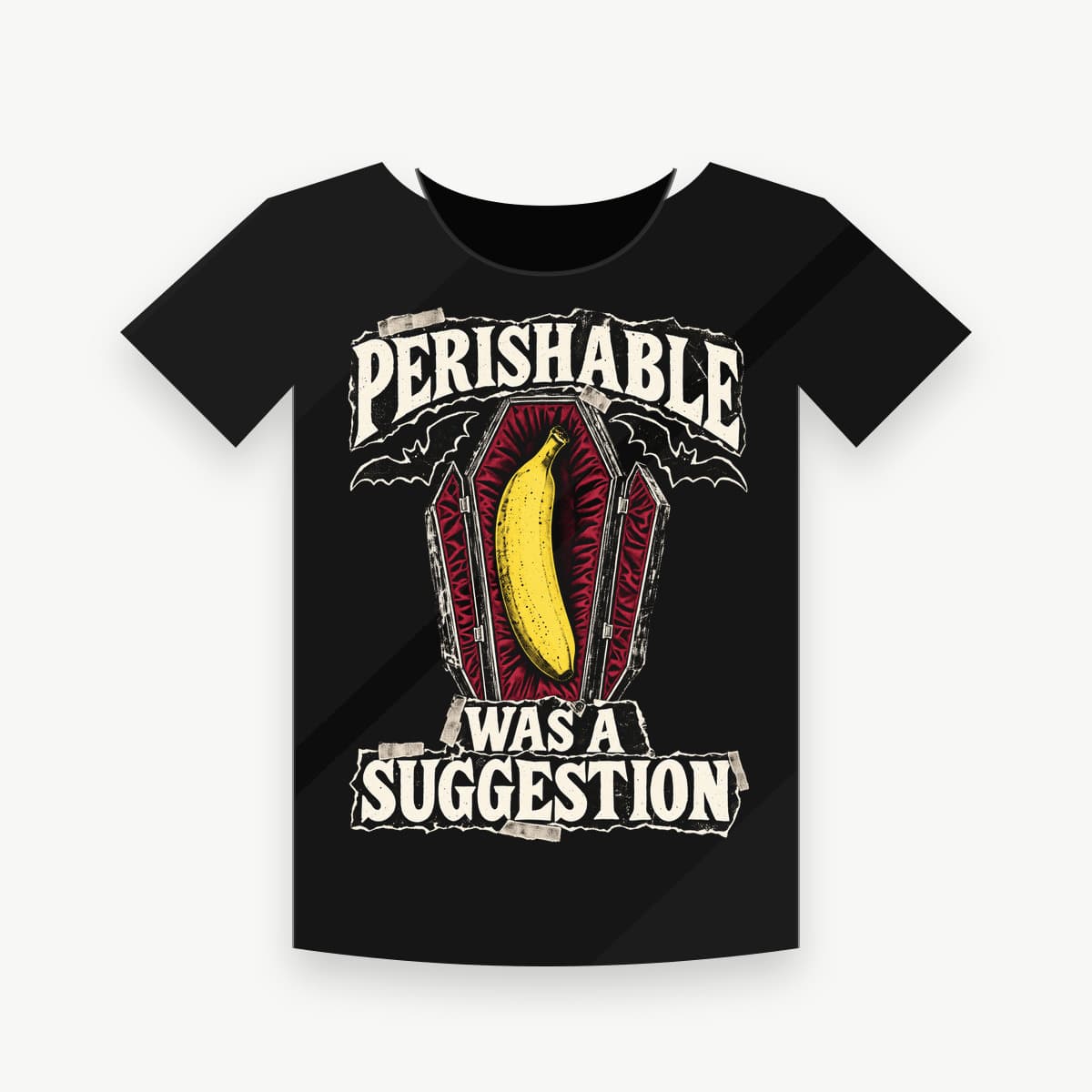 PERISHABLE WAS A SUGGESTION