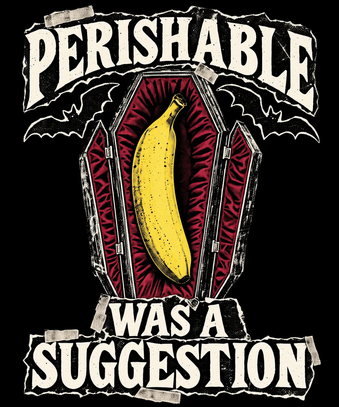PERISHABLE WAS A SUGGESTION