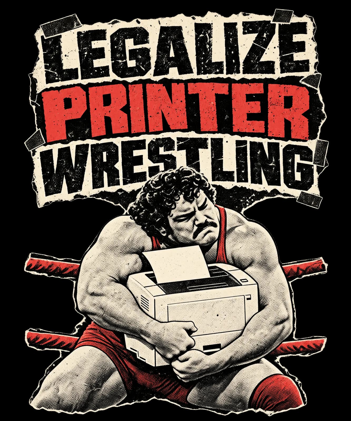 LEGALIZE PRINTER WRESTLING