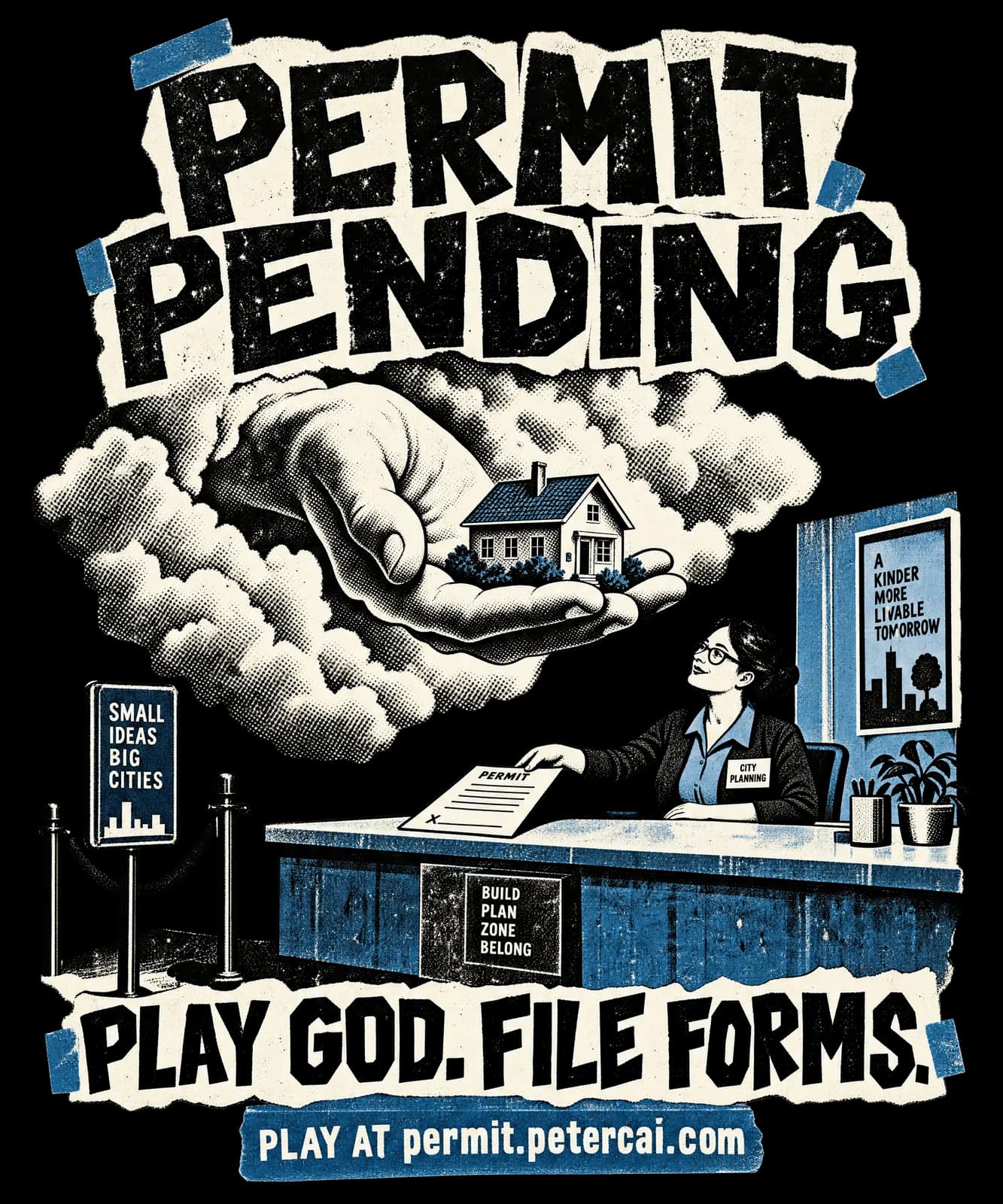 PERMIT PENDING
PLAY GOD. FILE FORMS.
PLAY AT permit.petercai.com